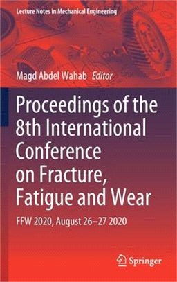 Proceedings of the 8th International Conference on Fracture, Fatigue and Wear: Ffw 2020, August 26-27 2020