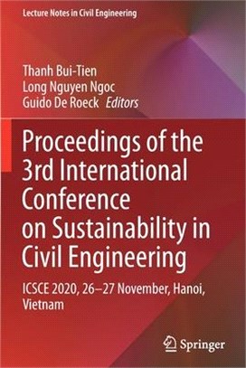 Proceedings of the 3rd International Conference on Sustainability in Civil Engineering: ICSCE 2020, 26-27 November, Hanoi, Vietnam