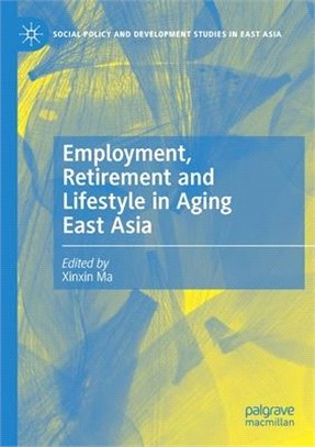 Employment, Retirement and Lifestyle in Aging East Asia