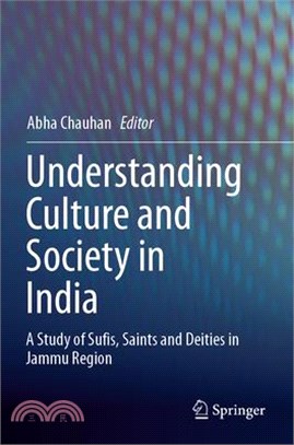 Understanding Culture and Society in India: A Study of Sufis, Saints and Deities in Jammu Region