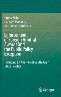Enforcement of Foreign Arbitral Awards and the Public Policy Exception: Including an Analysis of South Asian State Practice