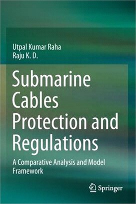 Submarine Cables Protection and Regulations: A Comparative Analysis and Model Framework