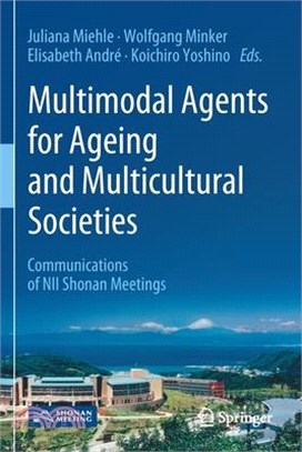 Multimodal Agents for Ageing and Multicultural Societies: Communications of Nii Shonan Meetings