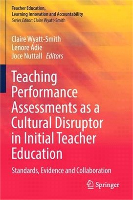 Teaching Performance Assessments as a Cultural Disruptor in Initial Teacher Education: Standards, Evidence and Collaboration