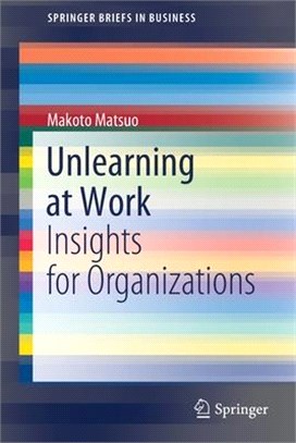 Unlearning at Work: Insights for Organizations