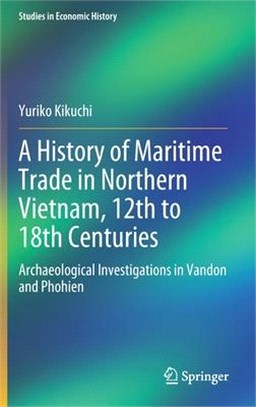 A History of Maritime Trade in Northern Vietnam, 12th to 18th Centuries: Archaeological Investigations in Vandon and Phohien