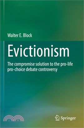 Evictionism: The Compromise Solution to the Pro-Life Pro-Choice Debate Controversy