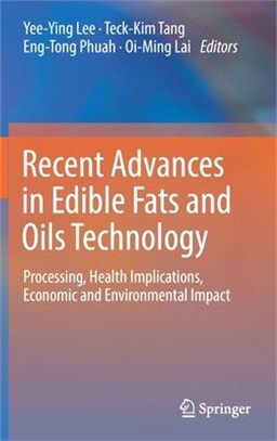 Recent Advances in Edible Fats and Oils Technology: Processing, Health Implications, Economic and Environmental Impact