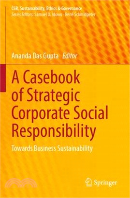 A Casebook of Strategic Corporate Social Responsibility: Towards Business Sustainability