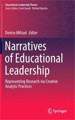 Narratives of Educational Leadership: Representing Research Via Creative Analytic Practice