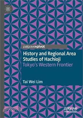 History and Regional Area Studies of Hachioji: Tokyo's Western Frontier