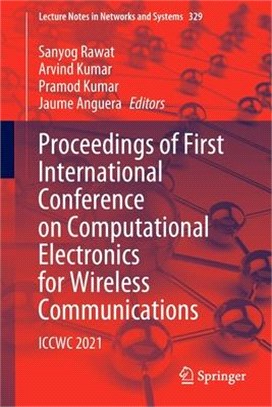 Proceedings of First International Conference on Computational Electronics for Wireless Communications: Iccwc 2021