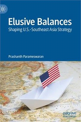 Elusive Balances: Shaping U.S.-Southeast Asia Strategy