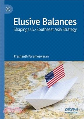 Elusive Balances: Shaping U.S.-Southeast Asia Strategy