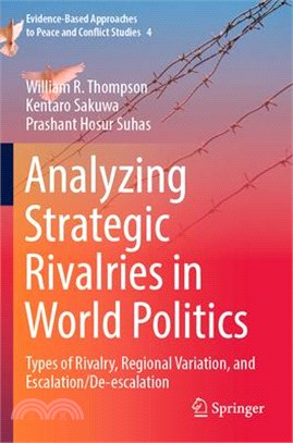Analyzing Strategic Rivalries in World Politics: Types of Rivalry, Regional Variation, and Escalation/De-Escalation