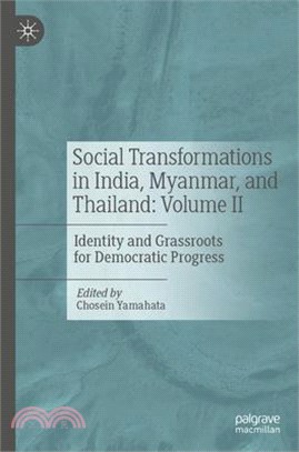 Social Transformations in India, Myanmar, and Thailand: Volume II: Identity and Grassroots for Democratic Progress