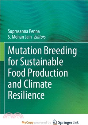 Mutation Breeding for Sustainable Food Production and Climate Resilience