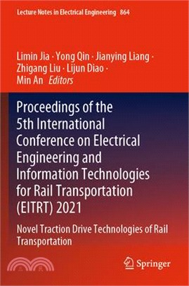 Proceedings of the 5th International Conference on Electrical Engineering and Information Technologies for Rail Transportation (Eitrt) 2021: Novel Tra