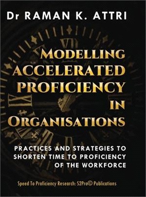 Modelling Accelerated Proficiency in Organisations: Practices and Strategies to Shorten Time to Proficiency of the Workforce