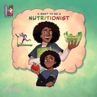 I Want To Be A Nutritionist: Discovering the Path to Helping People Stay Healthy