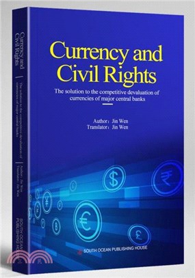 CURRENCY AND CIVIL RIGHTS: THE SOLUTION TO THE COMPETITIVE DEVALUATION OF CURRENCIES OF MAJOR CENTRAL BANKS