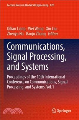 Communications, Signal Processing, and Systems：Proceedings of the 10th International Conference on Communications, Signal Processing, and Systems, Vol.1