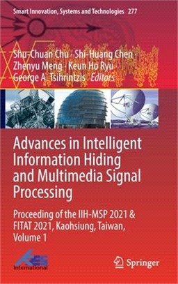 Advances in Intelligent Information Hiding and Multimedia Signal Processing: Proceeding of the Iih-Msp 2021 & Fitat 2021, Kaohsiung, Taiwan, Volume 1