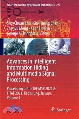 Advances in Intelligent Information Hiding and Multimedia Signal Processing: Proceeding of the Iih-Msp 2021 & Fitat 2021, Kaohsiung, Taiwan, Volume 1