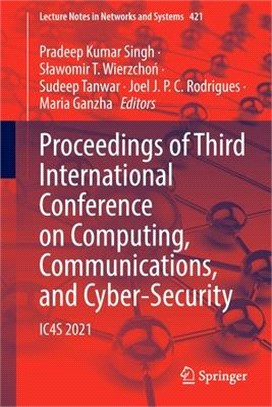 Proceedings of Third International Conference on Computing, Communications, and Cyber-Security: Ic4s 2021