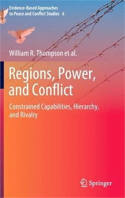 Regions, Power, and Conflict: Constrained Capabilities, Hierarchy, and Rivalry