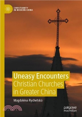 Uneasy Encounters：Christian Churches in Greater China