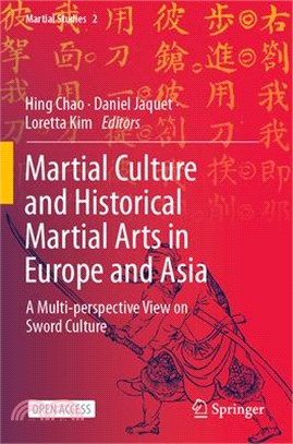 Martial Culture and Historical Martial Arts in Europe and Asia: A Multi-Perspective View on Sword Culture