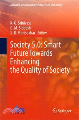 Society 5.0: Smart Future Towards Enhancing the Quality of Society