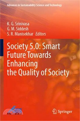 Society 5.0: Smart Future Towards Enhancing the Quality of Society