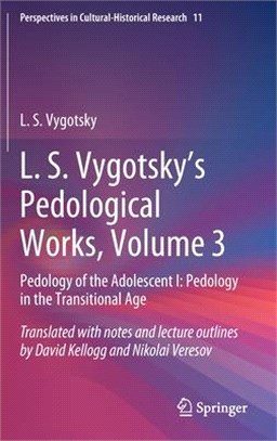 L. S. Vygotsky's Pedological Works, Volume 3: Pedology of the Adolescent I: Pedology in the Transitional Age