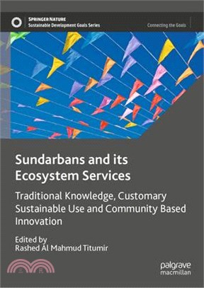 Sundarbans and Its Ecosystem Services: Traditional Knowledge, Customary Sustainable Use and Community Based Innovation