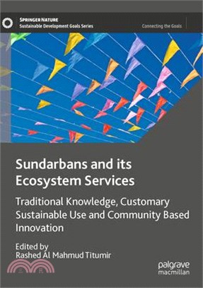 Sundarbans and Its Ecosystem Services: Traditional Knowledge, Customary Sustainable Use and Community Based Innovation