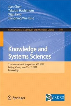 Knowledge and Systems Sciences: 21st International Symposium, KSS 2022, Beijing, China, June 11-12, 2022, Proceedings