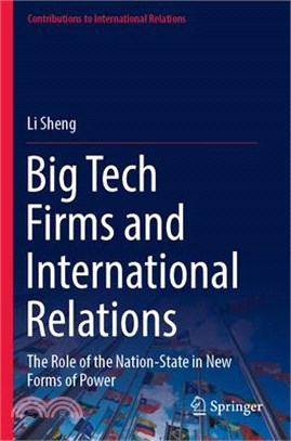 Big Tech Firms and International Relations: The Role of the Nation-State in New Forms of Power