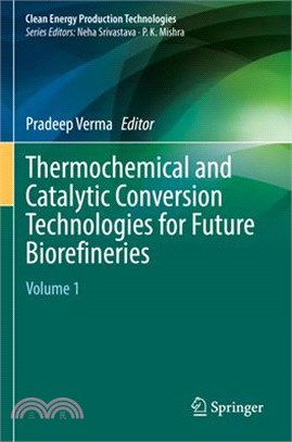 Thermochemical and Catalytic Conversion Technologies for Future Biorefineries: Volume 1