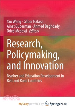 Research, Policymaking, and Innovation：Teacher and Education Development in Belt and Road Countries