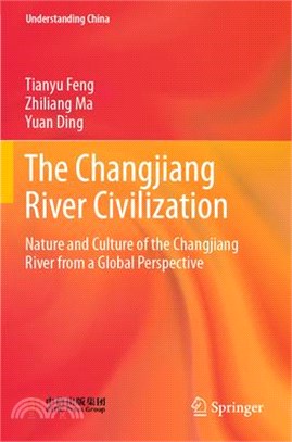 The Changjiang River Civilization: Nature and Culture of the Changjiang River from a Global Perspective