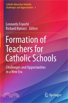 Formation of Teachers for Catholic Schools: Challenges and Opportunities in a New Era