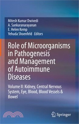 Role of Microorganisms in Pathogenesis and Management of Autoimmune Diseases: Volume II: Kidney, Central Nervous System, Eye, Blood, Blood Vessels & B