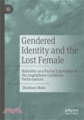 Gendered Identity and the Lost Female: Hybridity as a Partial Experience in the Anglophone Caribbean Performances