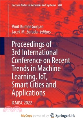 Proceedings of 3rd International Conference on Recent Trends in Machine Learning, IoT, Smart Cities and Applications：ICMISC 2022