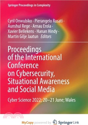 Proceedings of the International Conference on Cybersecurity, Situational Awareness and Social Media：Cyber Science 2022; 20-21 June; Wales