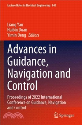 Advances in Guidance, Navigation and Control：Proceedings of 2022 International Conference on Guidance, Navigation and Control