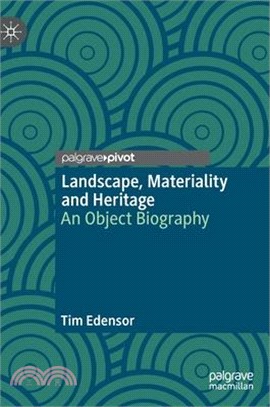 Landscape, Materiality and Heritage: An Object Biography