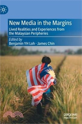New Media in the Margins: Lived Realities and Experiences from the Malaysian Peripheries